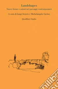 Landshapes. Nuove forme e azioni nei paesaggi contemporanei libro