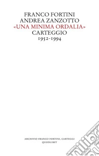 «Una minima ordalia». Carteggio 1952-1994 libro