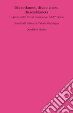 Discordances, dissonances, dissemblances. La prose entre arts et sciences au XXIeme siecle libro