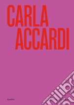 Carla Accardi. Catalogo della mostra (Roma, 6 marzo-1 settembre 2024). Ediz. illustrata libro