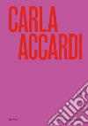 Carla Accardi. Ediz. illustrata libro