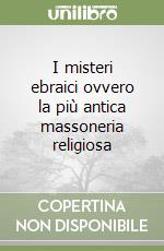 I misteri ebraici ovvero la più antica massoneria religiosa libro