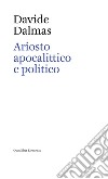 Ariosto apocalittico e politico libro