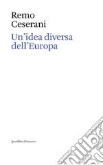 Un'idea diversa dell'Europa. Otto saggi sull'identità transnazionale europea. Ediz. italiana e inglese libro