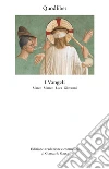 I Vangeli. Marco Matteo Luca Giovanni libro di Gaeta G. (cur.)