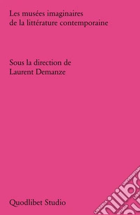 Les musées imaginaires de la litterature contemporaine libro