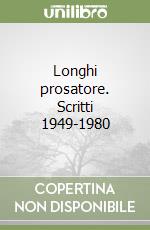 Longhi prosatore. Scritti 1949-1980 libro