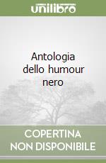 Antologia dello humour nero libro
