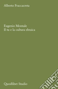 Eugenio Montale. Il tu e la cultura ebraica