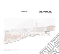 Tivoli. Progetti per la città e il territorio libro