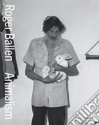Ballen Roger. Animalism. Ediz. italiana e inglese libro