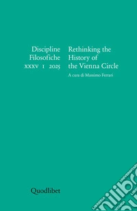 Discipline filosofiche (2025). Vol. 1: Rethinking the History of the Vienna Circle libro