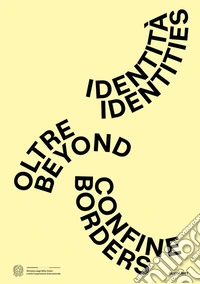 Identità oltre confine-Identities beyond borders. Ediz. bilingue libro