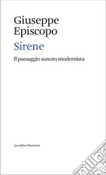 Sirene. Il paesaggio sonoro modernista