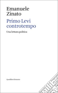 Primo Levi controtempo. Una lettura politica libro
