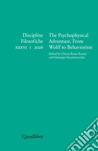 Discipline filosofiche. Ediz. italiana e inglese (2026). Vol. 36: The psychophysical adventure. From Wolff to Behaviorism