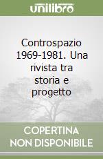 Controspazio 1969-1981. Una rivista tra storia e progetto libro