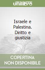 Israele e Palestina. Diritto e giustizia libro