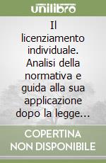 Il licenziamento individuale. Analisi della normativa e guida alla sua applicazione dopo la legge 11-5-1990 n. 108 libro