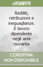 Redditi, retribuzioni e ineguaglianze. Il lavoro dipendente negli anni novanta libro