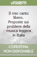 Il mio canto libero. Proposte sui problemi della musica leggera in Italia