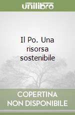 Il Po. Una risorsa sostenibile
