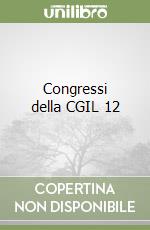 Congressi della CGIL 12