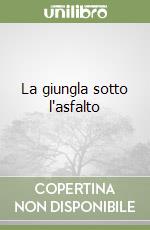 La giungla sotto l'asfalto libro