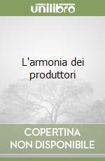 L'armonia dei produttori libro