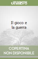 Il gioco e la guerra