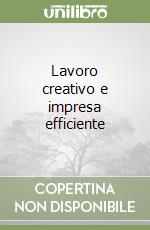 Lavoro creativo e impresa efficiente