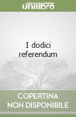 I dodici referendum