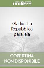 Gladio. La Repubblica parallela
