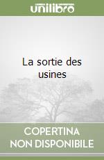La sortie des usines