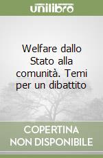 Welfare dallo Stato alla comunità. Temi per un dibattito libro