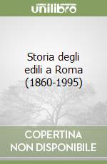 Storia degli edili a Roma (1860-1995) libro