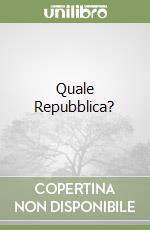 Quale Repubblica?