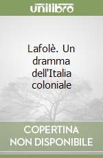 Lafolè. Un dramma dell'Italia coloniale