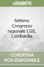 Settimo Congresso regionale CGIL Lombardia libro