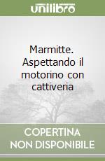 Marmitte. Aspettando il motorino con cattiveria libro