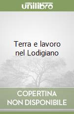 Terra e lavoro nel Lodigiano libro