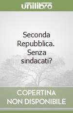 Seconda Repubblica. Senza sindacati?