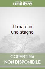 Il mare in uno stagno