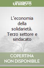 L'economia della solidarietà. Terzo settore e sindacato libro