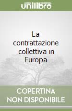 La contrattazione collettiva in Europa