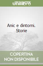 Anic e dintorni. Storie libro