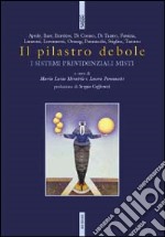 Il pilastro debole. I sistemi previdenziali misti libro