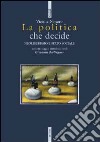 La politica che decide. Neoliberismo e stato sociale libro