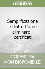 Semplificazione e diritti. Come eliminare i certificati