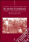 Un secolo di sindacato: la Camera del lavoro a Modena nel Novecento libro